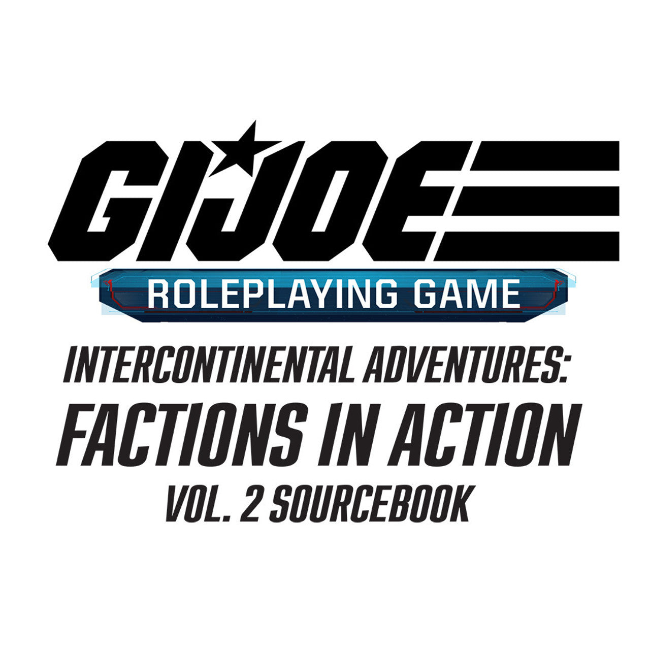 G.I. Joe: Roleplaying Game - Intercontinental Adventures: Factions in Action vol. 2
