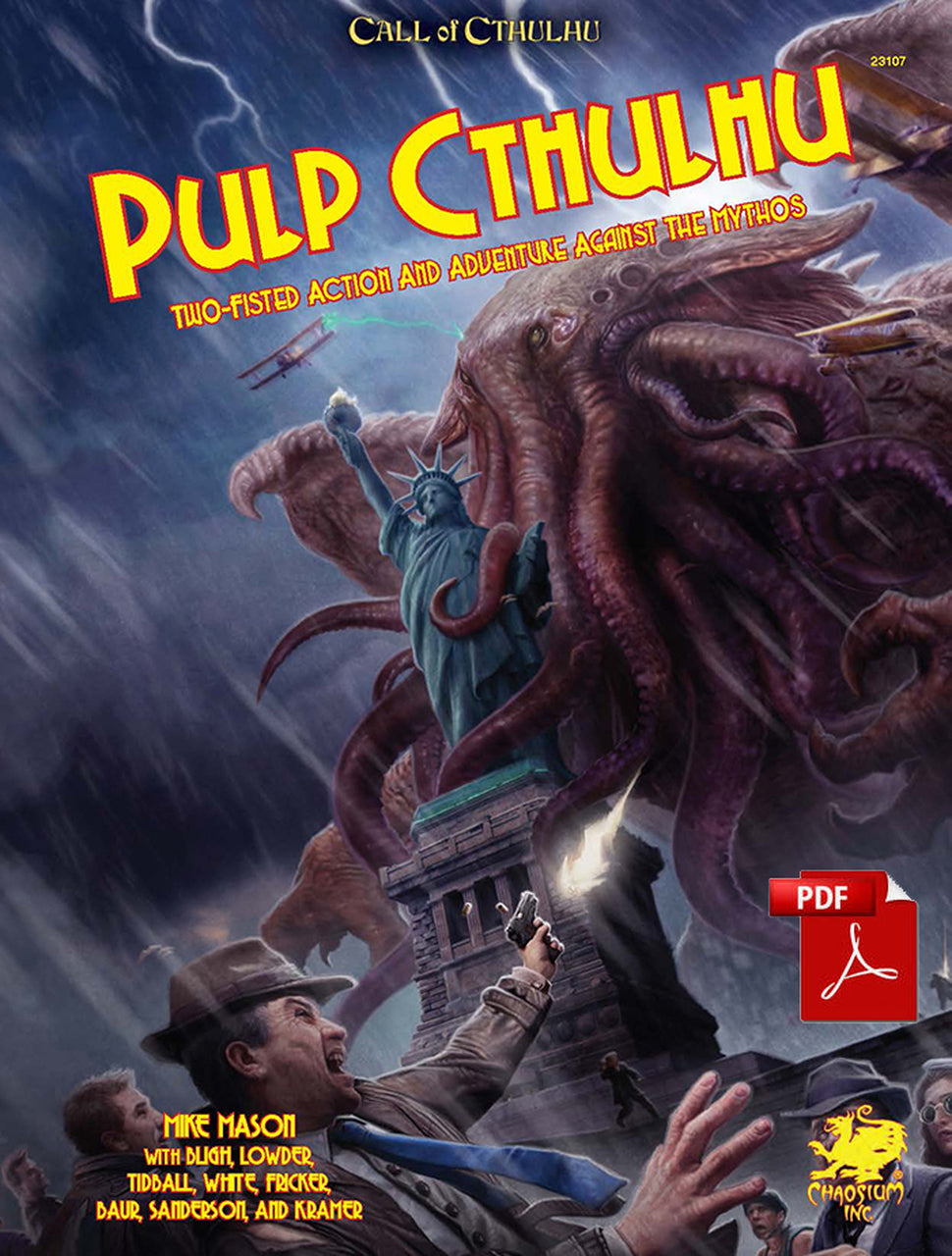Call of Cthulhu - Pulp Cthulhu: Two-Fisted Action & Adventure Against The Mythos