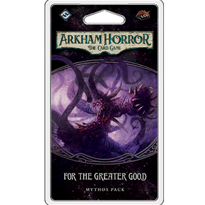 Arkham Horror: LCG - For the Greater Good