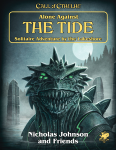Call of Cthulhu - Alone Against the Tide: Solitaire Adventure by the Lakeshore