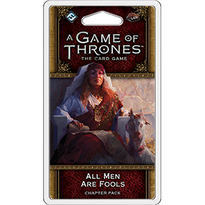 A Game of Thrones: LCG 2nd Edition - All Men Are Fools