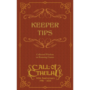 Call of Cthulhu: 40th Anniversary - Keeper Tips: Collected Wisdom on Running Games